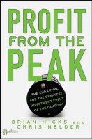 Profit from the Peak: The End of Oil and the Greatest Investment Event of the Century 