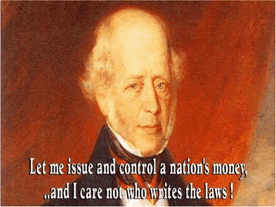 Mayer-Amschel-Rothschild money makes laws.jpg