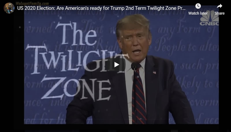 US 2020 Election: Are American's ready for Trump 2nd Term Twilight Zone Presidency?