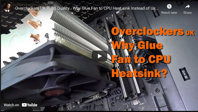 Overclockers UK Build Quality - Why Glue Fan to CPU Heat sink Instead of Using Supplied Clips?