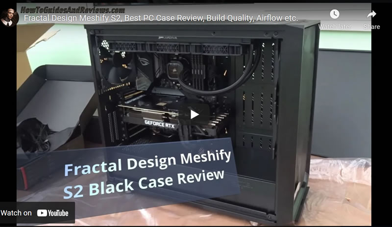 Fractal Design Meshify S2, Best PC Case Review, Build Quality, Airflow etc.