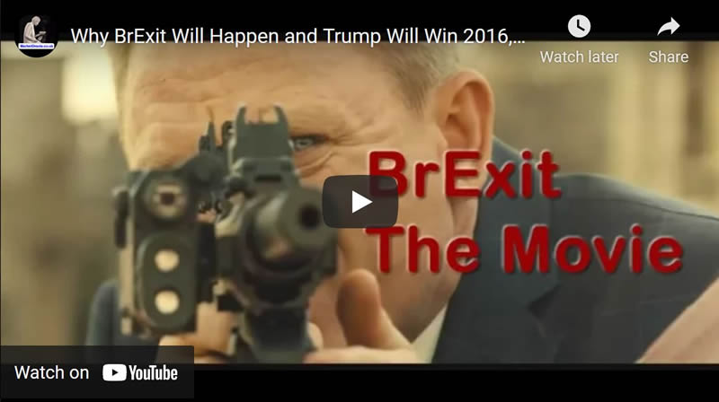 Why BrExit Will Happen and Trump Will Win 2016, Lose 2020 and Leave Office with a BANG!