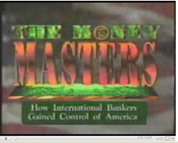 Money Masters - Documentary on The Federal Reserve Bank and How International Bankers Gained Control of America